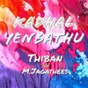 About Kadhal Yenbathu (feat. M. Jagathees) Song